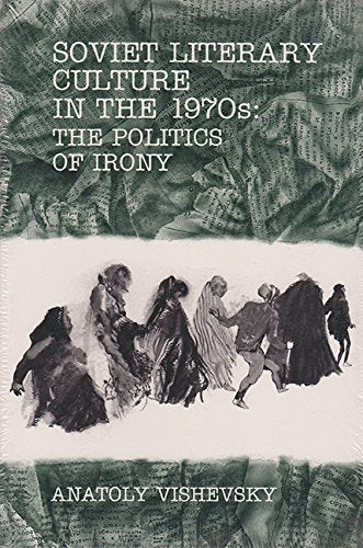 Soviet Literary Culture in the 1970s: The Politics of Irony,Used