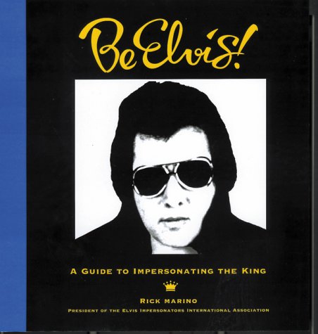 Be Elvis! A Guide To Impersonating The King