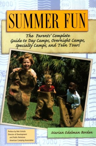 Summer Fun: The Parents' Complete Guide to Day Camps, Overnight Camps, Specialty Camps, and Teen Tours,Used