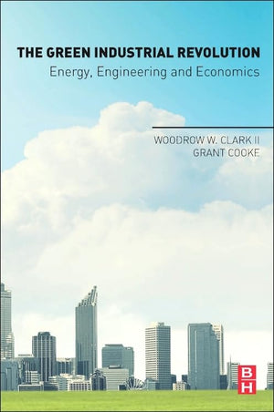 The Green Industrial Revolution: Energy, Engineering and Economics,Used