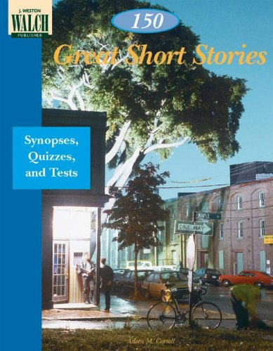 150 Great Short Stories: Synopses, Quizzes, And Tests,New