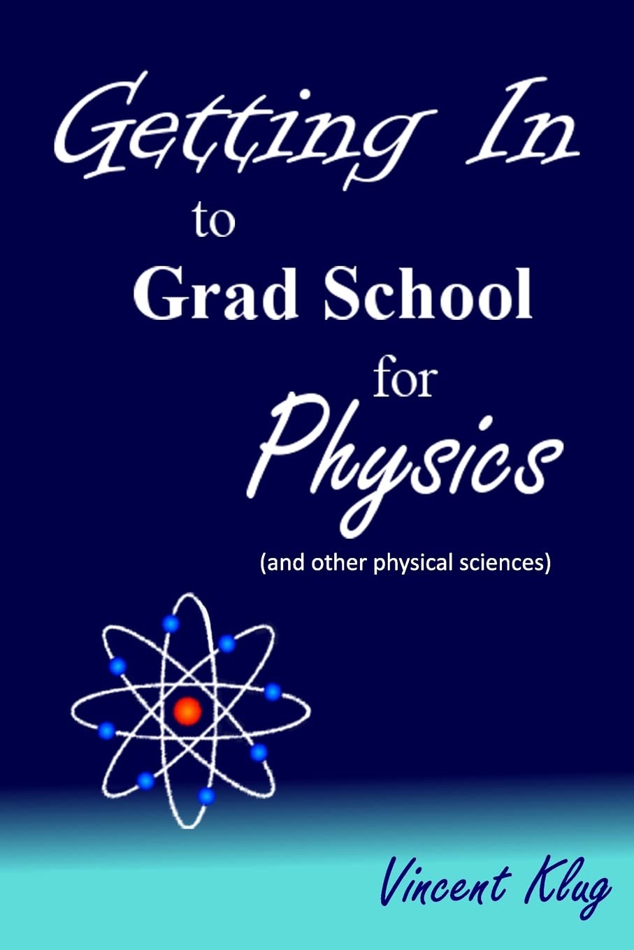 Getting In To Grad School For Physics: (Or Another Physical Science),Used