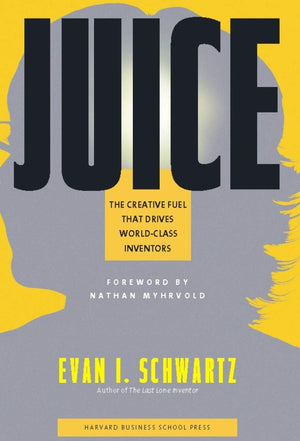 Juice: The Creative Fuel That Drives WorldClass Inventors,Used