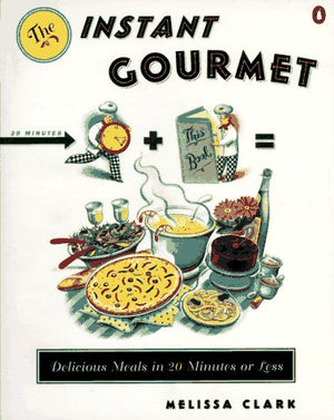 Instant Gourmet: Delicious Meals In 20 Minutes Or Less,Used