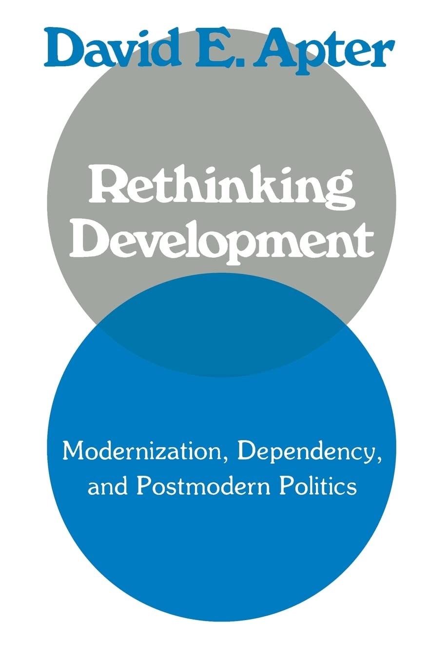 Rethinking Development: Modernization, Dependency, And Postmodern Politics,Used