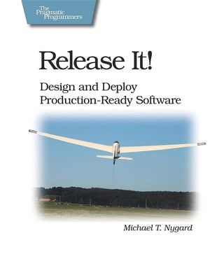 Release It!: Design and Deploy ProductionReady Software (Pragmatic Programmers)
