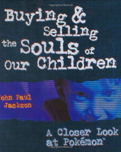 Buying and Selling the Souls of Our Children: A Closer look at Pokemon,Used