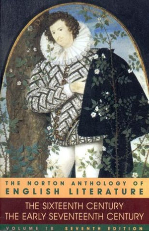 The Norton Anthology Of English Literature: The Sixteenth Century/The Early Seventeenth Century-new