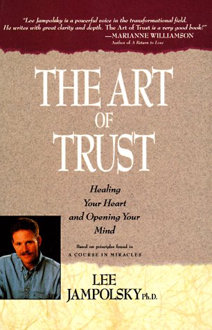 The Art of Trust: Healing Your Heart and Opening Your Mind,Used