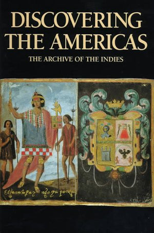 Discovering the Americas: The Archive of the Indies,New