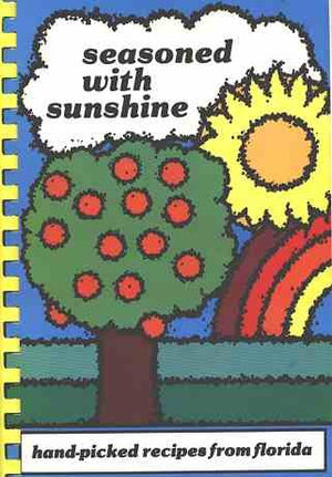 Seasoned With Sunshine: Handpicked Recipes From Florida