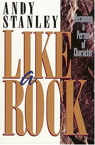 Like A Rock: Becoming A Person of Character,New