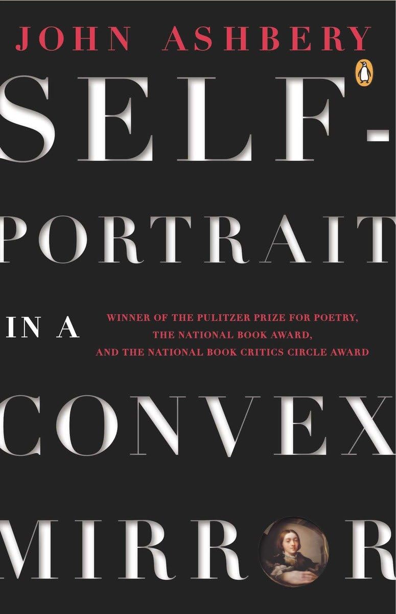 Selfportrait In A Convex Mirror: Poems (Pulitzer Prize, National Book Award, And National Book Critics Circle Award Winner) (Pe,New