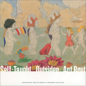 SelfTaught / Outsider / Art Brut: Masterpieces from the Robert M. Greenberg Collection,Used