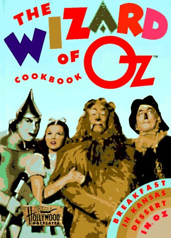 The Wizard of Oz Cookbook: Breakfast in Kansas, Dessert in Oz,New
