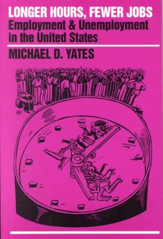Longer Hours, Fewer Jobs: Employment And Unemployment In The United States (Special Publication),Used