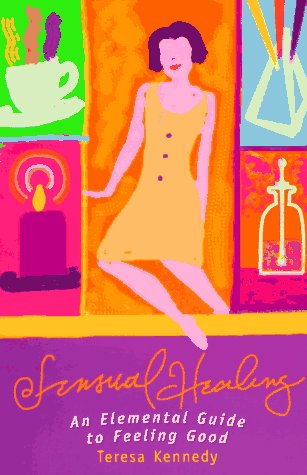 Sensual Healing: An Elementary Guide to Feeling Good,Used