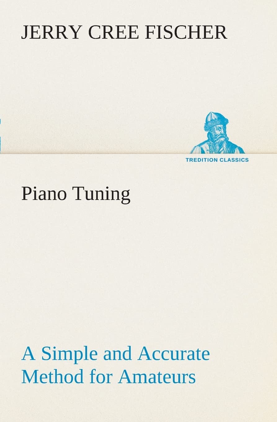 Piano Tuning A Simple and Accurate Method for Amateurs,Used