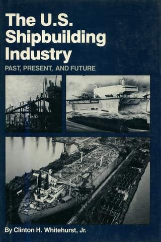 U.S. Shipbuilding Industry: Past, Present, and Future,Used