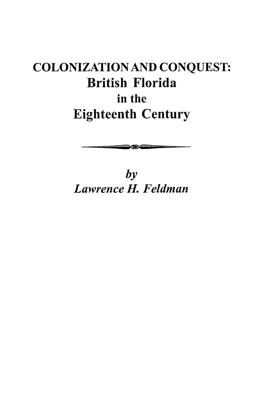 Colonization and Conquest: British Florida in the Eighteenth Century,Used