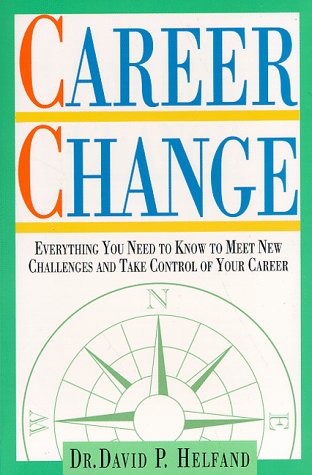 Career Change: Everything You Need to Know to Meet New Challenges and Take Control of Your Career,Used