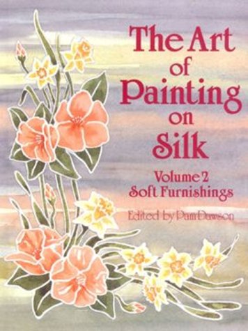 The Art of Painting on Silk: Volume 2  Soft Furnishings,Used