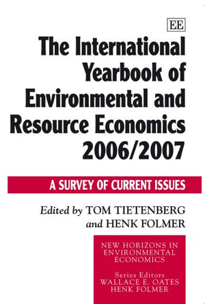 The International Yearbook of Environmental and Resource Economics 2006/2007: A Survey of Current Issues (New Horizons in Enviro,Used