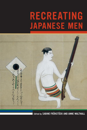 Recreating Japanese Men (Volume 20) (Asia: Local Studies / Global Themes),Used