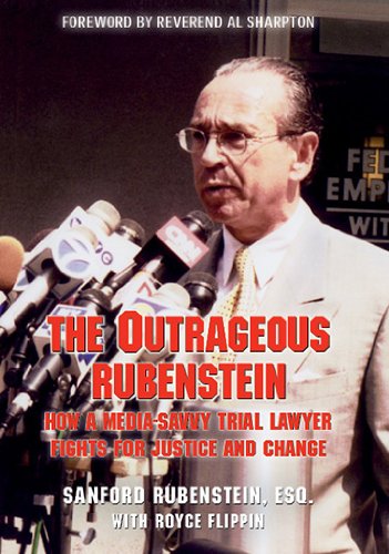 The Outrageous Rubenstein: How a MediaSavvy Trial Lawyer Fights for Justice and Change,Used