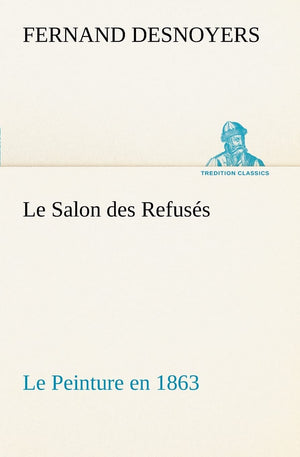 Le Salon des Refuss Le Peinture en 1863 (French Edition),Used