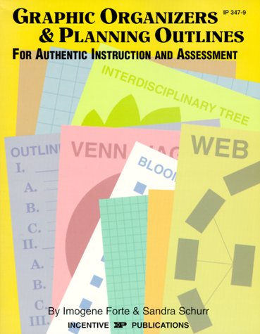 Graphic Organizers & Planning Outlines: For Authentic Instruction And Assessment,New