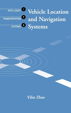 Vehicle Location and Navigation Systems (Artech House ITS Series)