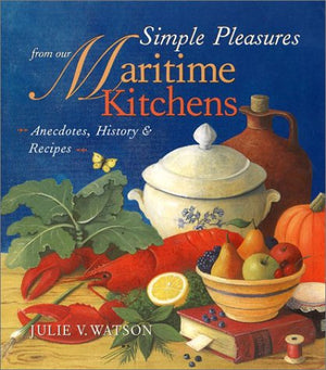 Simple Pleasures from Our Maritime Kitchens: Anecdotes, History, and Recipes,Used
