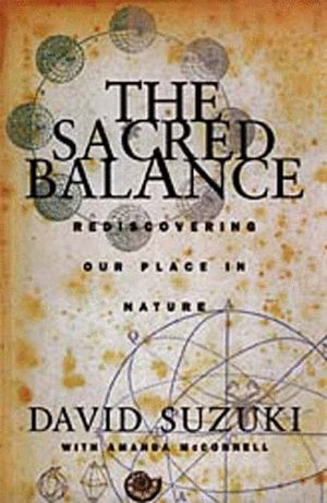 The Sacred Balance: Rediscovering Our Place in Nature,Used