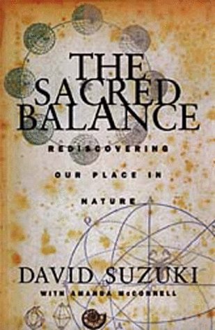 The Sacred Balance: Rediscovering Our Place in Nature,Used