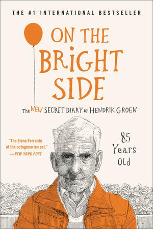 On the Bright Side: The New Secret Diary of Hendrik Groen, 85 Years Old (Hendrik Groen, 2),Used