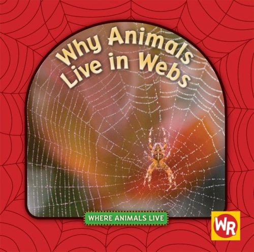 Why Animals Live in Webs (Where Animals Live),Used