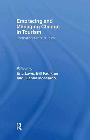 Embracing and Managing Change in Tourism: International Case Studies,New