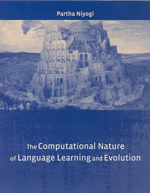 The Computational Nature Of Language Learning And Evolution (Current Studies In Linguistics Series)
