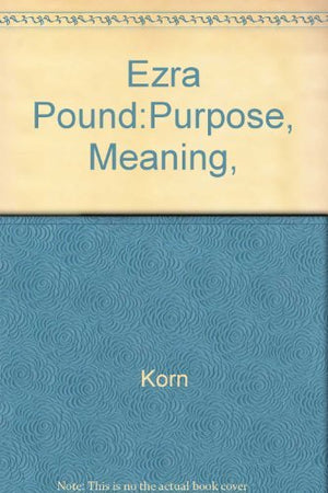 Ezra Pound: Purpose, Form, Meaning,Used