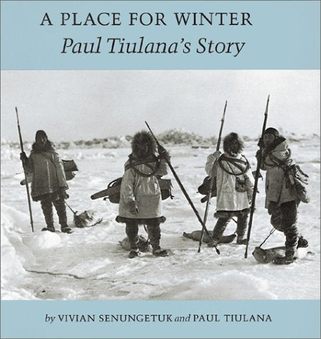 A Place for Winter: Paul Tiulana's Story,Used