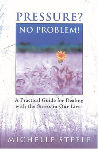 Pressure? No Problem!: A Practical Guide For Dealing With The Stress In Our Lives,Used