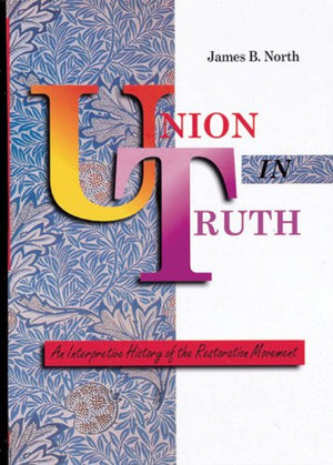 Union in Truth: An Interpretive History of the Restoration Movement,Used