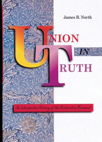 Union in Truth: An Interpretive History of the Restoration Movement,Used