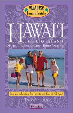 Hawaii: The Big Island, 7Th Edition: Making The Most Of Your Family Vacation