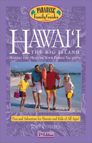 Hawaii: The Big Island, 7Th Edition: Making The Most Of Your Family Vacation