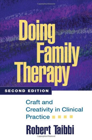 Doing Family Therapy, Second Edition: Craft and Creativity in Clinical Practice (The Guilford Family Therapy Series),New