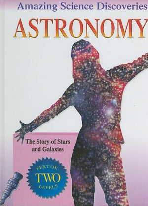 Astronomy: The Story of Stars and Galaxies (Amazing Science Discoveries),Used