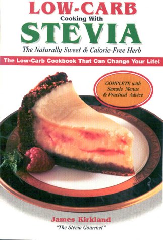 LowCarb Cooking With Stevia : The Naturally Sweet & CalorieFree Herb,New