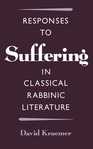 Responses To Suffering In Classical Rabbinic Literature